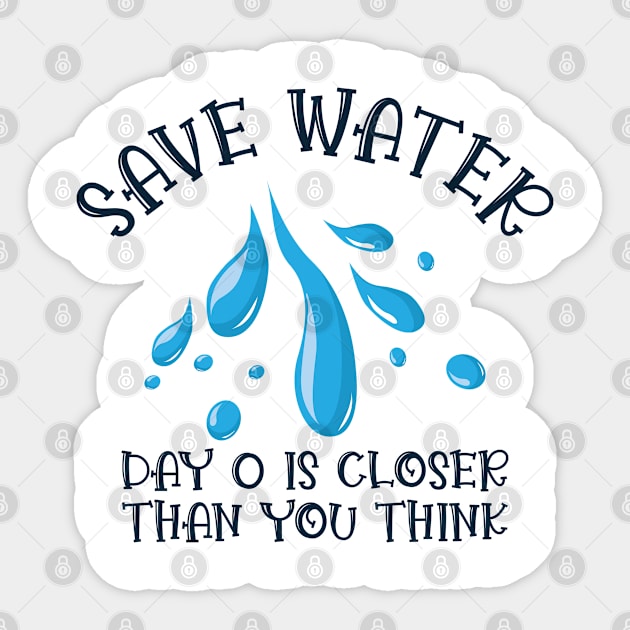 Save Water Day 0 Is Closer Than You Think World Water Day Sticker by Tom´s TeeStore